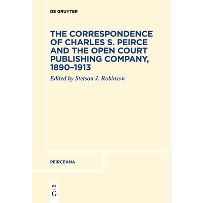 预订 The Correspondence of Charles S. Peirce and the Open Court Publishing Company, 1890–1913 查尔斯皮尔斯与开放法庭出
