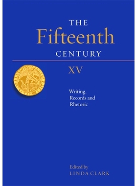 预订 The Fifteenth Century XV: Writing, Records and Rhetoric 十五世纪 15：写作、纪录与修辞（丛书）: 9781783272495