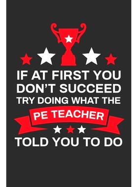 预订 If At First You Don’t Succeed Try Doing What Your PE Teacher Told You To Doing: Thank you Gift for PE Teacher Grea