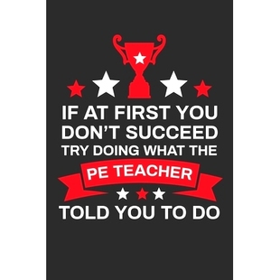 预订 If At First You Don’t Succeed Try Doing What Your PE Teacher Told You To Doing: Thank you Gift for PE Teacher Grea