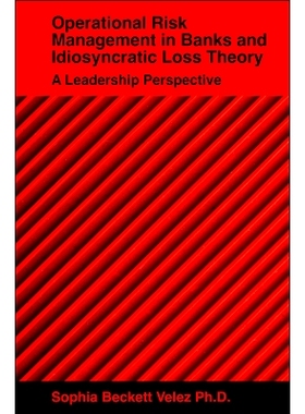 预订 Operational Risk Management in Banks and Idiosyncratic Loss Theory: A Leadership Perspective 银行*作风险管理与特质