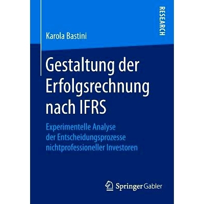 预订 Gestaltung der Erfolgsrechnung nach IFRS: Experimentelle Analyse der Entscheidungsprozesse nichtprofessioneller Inv