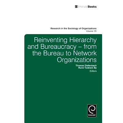 预订 Reinventing Hierarchy and Bureaucracy: From The Bureau To Network Organizations 重新改造等级制度和官僚主义：从官署