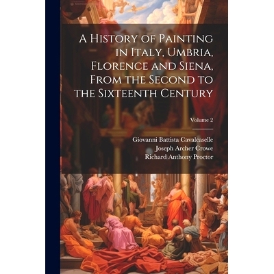 预订 A History of Painting in Italy, Umbria, Florence and Siena, From the Second to the Sixteenth Century; Volume 2: 978