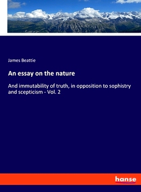 预订 An essay on the nature: And immutability of truth, in opposition to sophistry and scepticism - Vol. 2: 978333789541