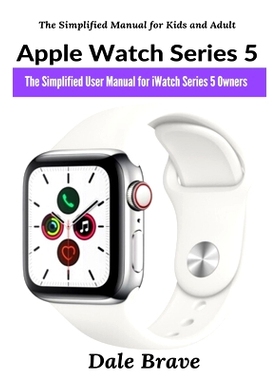 预订 Apple Watch Series 5: The Simplified User Manual for iWatch Series 5 Owners: 9781637501825