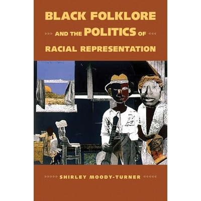 预订 Black Folklore and the Politics of Racial Representation 黑民民俗和种族代表的政治: 9781496813053