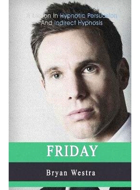 预订 Friday: A Lesson in Hypnotic Persuasion and Indirect Hypnosis: 9781976014581