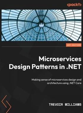 [预订]Microservices Design Patterns in .NET 9781804610305