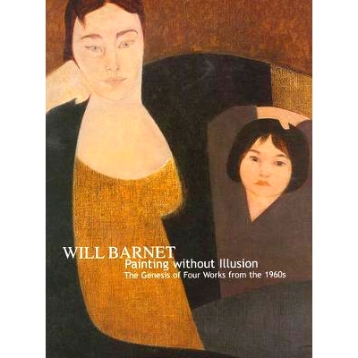Will Barnet: Painting Without Illusion. The Genesis of Four Works from the 1960s 巴尼特: 9780911209594