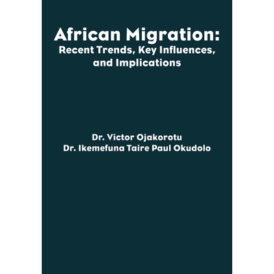 预订 African Migration: Recent Trends, Key Influences, and Implications 非洲移民：*趋势、主要影响因素及影响: 97816805353