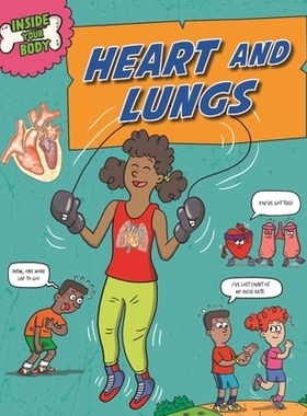 预订 Inside Your Body: Heart and Lungs 身体内部：心脏和肺: 9781526325174