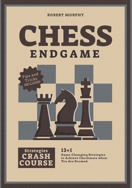 【预订】Chess Endgame Strategies Crash Course: 13+1 Game-Changing Strategies to Achieve Checkmate when You Are Doo...