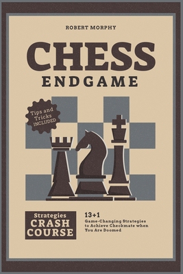 【预订】Chess Endgame Strategies Crash Course: 13+1 Game-Changing Strategies to Achieve Checkmate when You Are Doo...