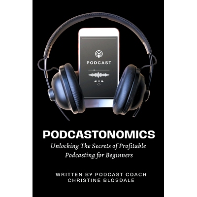 预订 Podcastonomics: Unlocking The Secrets of Profitable Podcasting For Beginners: 9798223800125