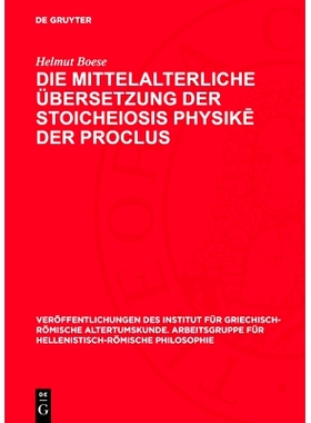 预订 Die Mittelalterliche Übersetzung Der Stoicheiosis Physikē Der Proclus: Procli Diadochi Lycii Elementatio Phys