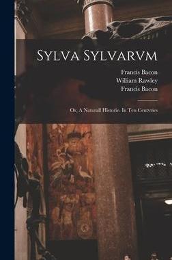 [预订]Sylva Sylvarvm: or, A Naturall Historie. In Ten Centvries 9781013508585