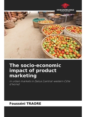 预订 The socio-economic impact of product marketing: in urban markets in Daloa (central-western Côte d’Ivoire) 产品营