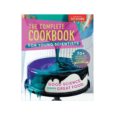 [预订]The Complete Cookbook for Young Scientists: Good Science Makes Great Food: 70+ Recipes, Experiments, 9781948703666