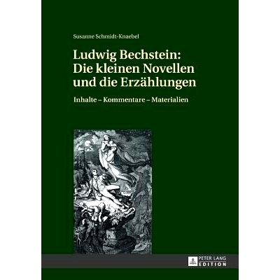 预订 Ludwig Bechstein- Die kleinen Novellen und die Erzählungen: Inhalte – Kommentare – Materialien: 9783631638835