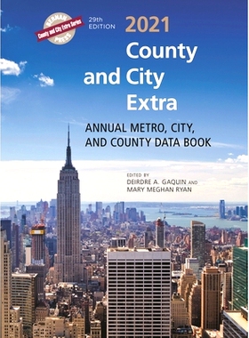 预订 County and City Extra 2021: Annual Metro, City, and County Data Book, 29th Edition 2021年县和市额外数据：年度都会、