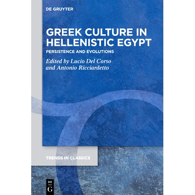 预订 Greek Culture in Hellenistic Egypt: Persistence and Evolutions 希腊化埃及的希腊文化： 坚持与演变: 9783111334547