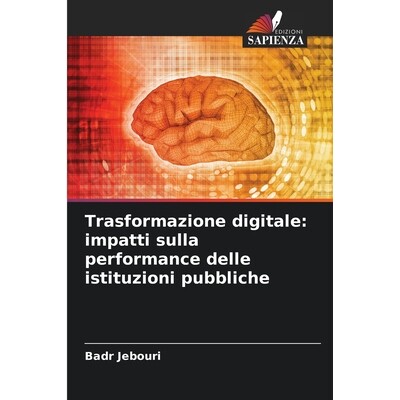预订 Trasformazione digitale: impatti sulla performance delle istituzioni pubbliche 9786206718758