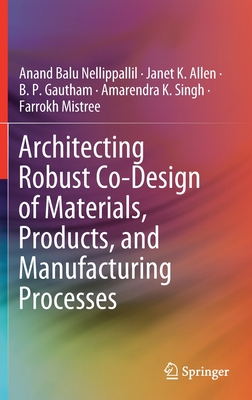 【预订】Architecting Robust Co-Design of Materials, Products, and Manufacturing Processes