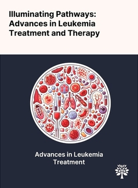 预订 Illuminating Pathways: Advances in Leukemia Treatment and Therapy