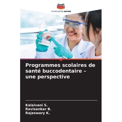 预订 Programmes scolaires de santé buccodentaire - une perspective: 9786138263258