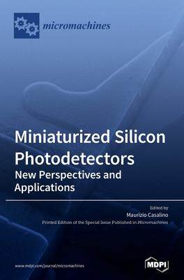 [预订]Miniaturized Silicon Photodetectors: New Perspectives and Applications 9783036500447