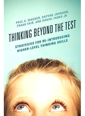 预订 Thinking Beyond the Test: Strategies for Re-Introducing Higher-Level Thinking Skills: 9781475823219
