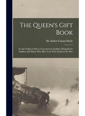 预订 The Queen’s Gift Book: in Aid of Queen Mary’s Convalescent Auxiliary Hospitals for Soldiers and Sailors Who Have