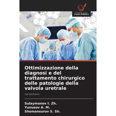 预订 Ottimizzazione della diagnosi e del trattamento chirurgico delle patologie della valvola uretrale: 9786209342622