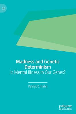 【预订】Madness and Genetic Determinism: Is Mental Illness in Our Genes?