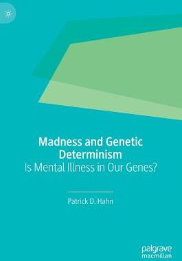 【预订】Madness and Genetic Determinism: Is Mental Illness in Our Genes?