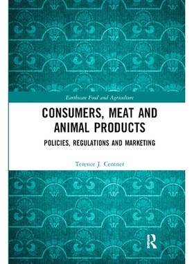 预订 Consumers, Meat and Animal Products: Policies, Regulations and Marketing 消费者、肉类和动物产品：政策、法规和营销: