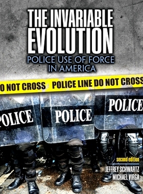预订 The Invariable Evolution: Police Use of Force in America 不变的进化：美国警察使用武力: 9781792421655