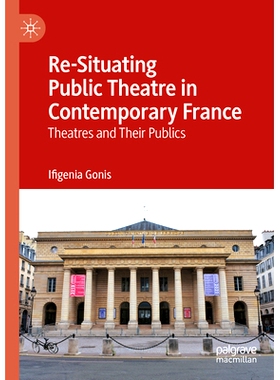 预订 Re-Situating Public Theatre in Contemporary France: Theatres and Their Publics 当代法国公共剧院的重新定位：剧院及其