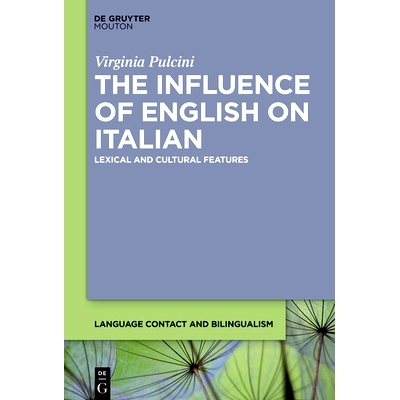 预订 The Influence of English on Italian: Lexical and Cultural Features 英语对意大利语的影响：词汇和文化特征: 9783112213