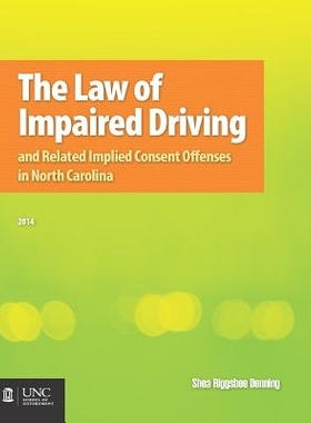 预订 The Law of Impaired Driving and Related Implied Consent Offenses in North Carolina 北卡罗来纳州驾驶受损驾驶法及相关