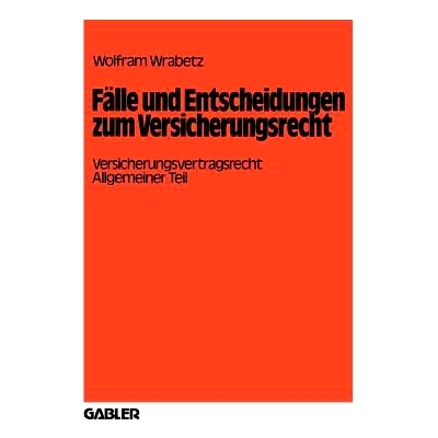 预订 Fälle und Entscheidungen zum Versicherungsrecht: Versicherungsvertragsrecht, Allgemeiner Teil: 9783409858625