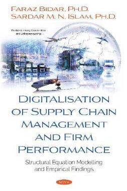 [预订]Digitalisation of Supply Chain Management and Firm Performance: Structural Equation Modelling and Em 9781536167542