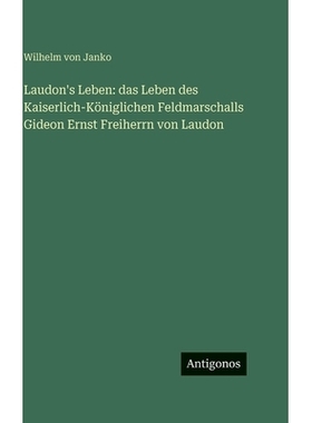 预订 Laudon’s Leben: das Leben des Kaiserlich-Königlichen Feldmarschalls Gideon Ernst Freiherrn von Laudon: 9783386396