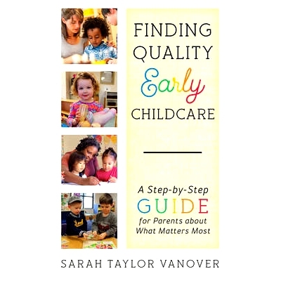 预订 Finding Quality Early Childcare: A Step-by-Step Guide for Parents about What Matters Most 追求高质量的早期儿童保育