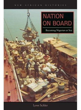 预订 Nation on Board: Becoming Nigerian at Sea 船上民族：海上尼日利亚人（精装）（丛书）: 9780821422182