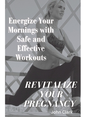 预订 Revitalize Your Pregnancy: Energize Your Mornings with Safe and Effective Workouts: 9798399005799