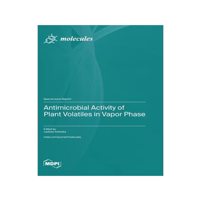 [预订]Antimicrobial Activity of Plant Volatiles in Vapor Phase 9783036587516