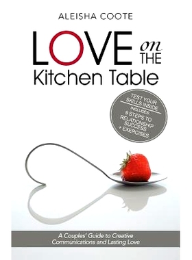 预订 Love on the Kitchen Table: A Couples’ Guide to Creative Communications and Lasting Love: 9781452511986