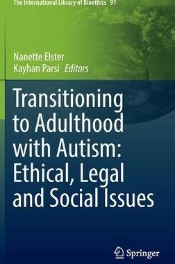 [预订]Transitioning to Adulthood with Autism: Ethical, Legal and Social Issues 9783030914868